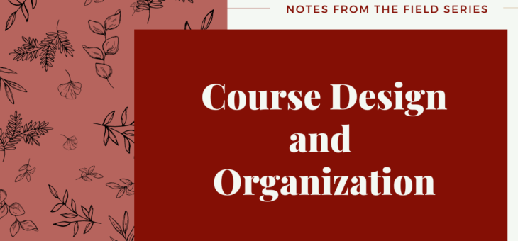 Field Notes | Week Three – Course Design and Organization