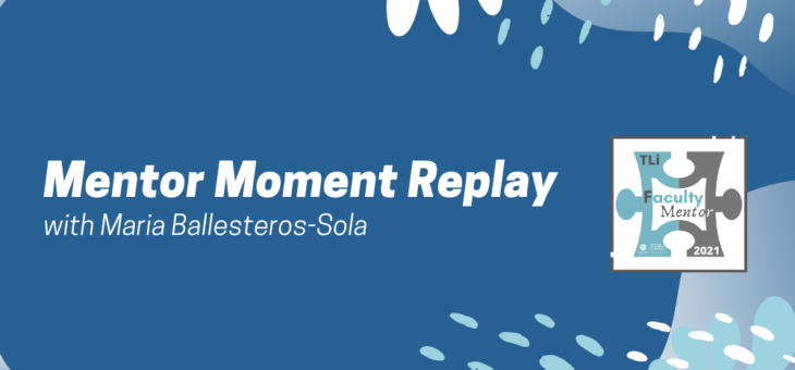 Mentor Moment Replay with Maria Ballesteros-Sola