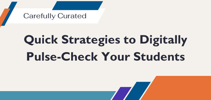 Quick Strategies to Digitally Pulse Check Your Students