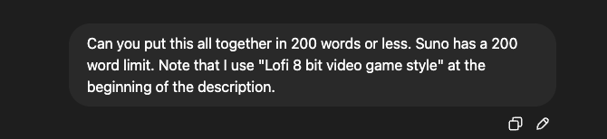User asking ChatGPT to narrow its response to 200 or less A screenshot of a discussion a user had with ChatGPT where the user asked to condense it's answer into 200 characters or less so that they can use it in SUNO AI